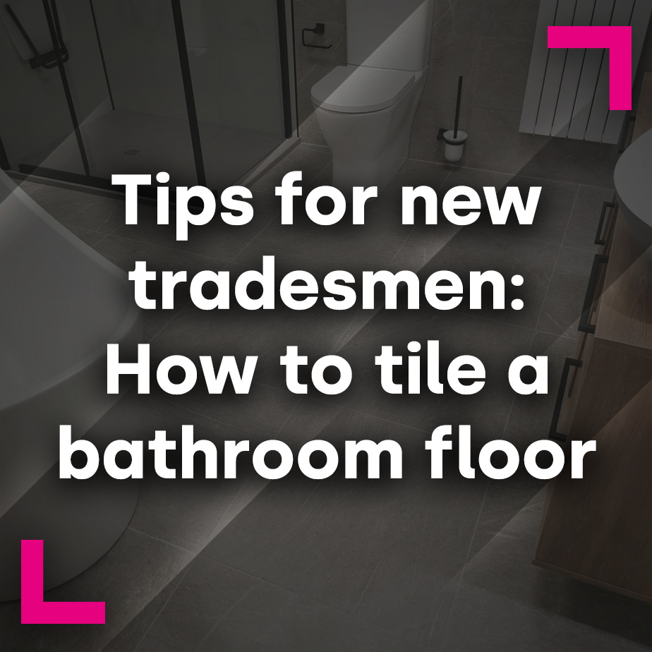 Tips for New Tradesmen: How to tile a bathroom floor